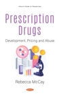Image for Prescription Drugs: Development, Pricing and Abuse