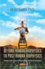 Image for Beyond Human Biophysics to Post Human Biophysics:  Towards a New Theory of Practicalness and NonPracticalness