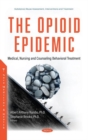 Image for The Opioid Epidemic : Medical, Nursing and Counseling Behavioral Treatment