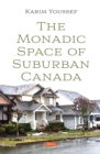 Image for The monadic space of suburban Canada