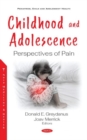 Image for Childhood and Adolescence : Perspectives of Pain