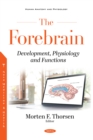 Image for The Forebrain: Development, Physiology and Functions