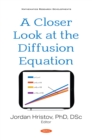 Image for A closer look at the diffusion equation