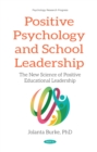 Image for Positive Psychology and School Leadership: The New Science of Positive Educational Leadership