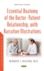 Image for The Essential Anatomy of the Doctor: Patient Relationship, With Narrative Illustrations