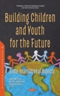 Image for Building Children and Youth for the Future : Some International Aspects