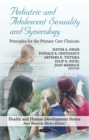 Image for Pediatric and adolescent sexuality and gynecology: principles for the primary care clinician