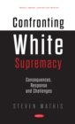 Image for Confronting White Supremacy: Consequences, Response and Challenges