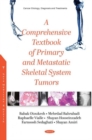 Image for A Comprehensive Textbook of Primary and Metastatic Tumors of the Skeletal System