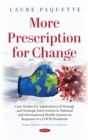 Image for More prescription for change: case studies for applications of strategy and strategic intervention in national and international health systems in response to a covid pandemic