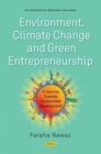 Image for Environment, ClimateChange and Green Entrepreneurship : A Journey Towards Sustainable Development