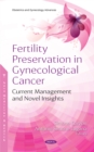 Image for Fertility Preservation in Gynecological Cancer: Current Management and Novel Insights