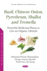 Image for Basil, Chinese Onion, Pyrethrum, Shallot and Tremella: Powerful Medicinal Plants to Live an Organic Lifestyle