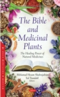 Image for Bible and Medicinal Plants: The Healing Power of Natural Medicines