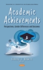 Image for Academic Achievements : Perspectives, Gender Differences and Outcomes