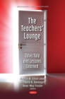Image for The Teachers&#39; Lounge: Tales Told and Lessons Learned