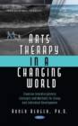 Image for Arts therapy in a changing world  : creative interdisciplinary concepts and methods for group and individual development