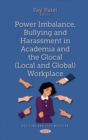 Image for Power Imbalance, Bullying and Harassment in Academia and the Glocal (Local and Global) Workplace