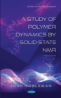 Image for A Study of Polymer Dynamics by Solid-State NMR