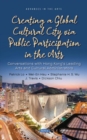 Image for Creating a global cultural city via public participation in the arts  : conversations with Hong Kong&#39;s leading arts and cultural administrators