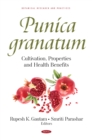 Image for Punica Granatum: Cultivation, Properties and Health Benefits