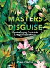 Image for Masters of Disguise: Camouflaging Creatures &amp; Magnificent Mimics