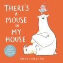 Image for There&#39;s a Mouse in My House