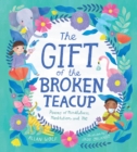 Image for The Gift of the Broken Teacup: Poems of Mindfulness, Meditation, and Me