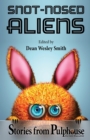Image for Snot-Nosed Aliens: Stories from Pulphouse Fiction Magazine