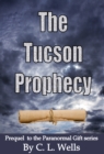 Image for Tucson Prophecy: a prequel novella to the Paranormal Gift series