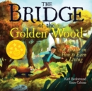 Image for The Bridge of the Golden Wood : A Parable on How to Earn a Living