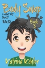 Image for BODY SWAP - Book 3 : I Want My Body Back!:: (A Very Funny Boo