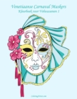 Image for Venetiaanse Carnaval Maskers Kleurboek voor Volwassenen 1