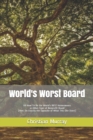 Image for World&#39;s Worst Board : OR How To Be the World&#39;s BEST Homeowners or Other Type of Nonprofit Board (Hint: Do Exactly the Opposite of What This One Does!)