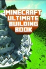 Image for Minecraft : Ultimate Building Book: Amazing Building Ideas and Guides You Couldn&#39;t Imagine Before