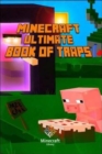 Image for Minecraft : Ultimate Book of Traps: Unbelievable Secrets and Ideas on How to Create and Avoid Traps!