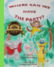 Image for Where Can We Have The Party?