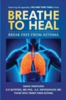 Image for Breathe to Heal : Break Free From Asthma