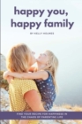 Image for Happy You, Happy Family : Find Your Recipe for Happiness in the Chaos of Parenting Life
