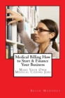 Image for Medical Billing How to Start &amp; Finance Your Business