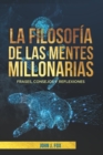 Image for La filosofia de las mentes millonarias : Frases, consejos y reflexiones
