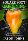 Image for Square Foot Gardening - Growing More In Less Space : High Yield, Low Maintenance Organic Vegetable Gardening