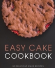 Image for Easy Cake Cookbook : 50 Delicious Cake Recipes