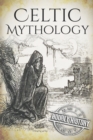 Image for Celtic Mythology : A Concise Guide to the Gods, Sagas and Beliefs