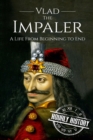 Image for Vlad the Impaler : A Life From Beginning to End