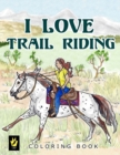 Image for I Love Trail Riding Coloring Book
