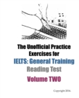 Image for The Unofficial Practice Exercises for IELTS : General Training Reading Test VOLUME TWO