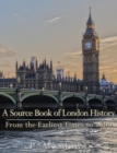 Image for Source Book of London History, from the Earliest Times to 1800