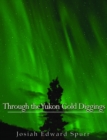 Image for Through the Yukon Gold Diggings