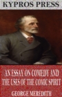Image for Essay On Comedy and the Uses of the Comic Spirit